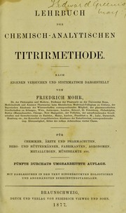 Cover of: Lehrbuch der chemisch-analytischen Titrirmethode: nach eigenen Versuchen und systematisch Dargestellt
