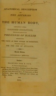 Cover of: Anatomical description of the arteries of the human body, illustrated by several coloured engravings, selected and reduced from the Icones of Haller. Exhibiting the parts as they appear on dissection ...