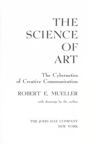 Cover of: The science of art; the cybernetics of creative communication by 