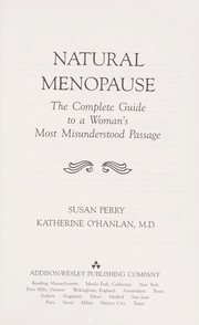Cover of: Natural menopause: the complete guide to a woman's most misunderstood passage