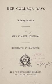 Cover of: Her college days | Johnson, Clarke Mrs.