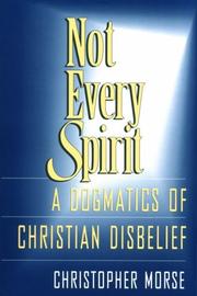 Cover of: Not every spirit: a dogmatics of Christian disbelief