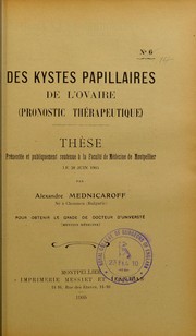 Cover of: Des kystes papillaires de l'ovaire (pronostic th©♭rapeutique): th©·se pr©♭sent©♭e et publiquement soutenue ©  la Facult©♭ de m©♭decine de Montpellier le 28 juin 1905