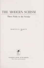 Cover of: The modern schism: three paths to the secular by Marty, Martin E.