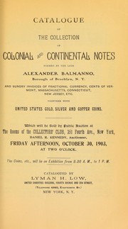 Catalogue of the collection of colonial and continental notes formed by the late Alexander Balmanno ... by Lyman Haynes Low
