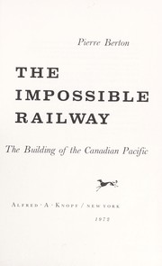 Cover of: The impossible railway : the buildingof the Canadian Pacific by 