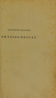 D. Jo. Frid. Blumenbachii M. Britann. R. a Consil. Aul. prof. medic. ordin. ... Institutiones physiologicae by Johann Friedrich Blumenbach