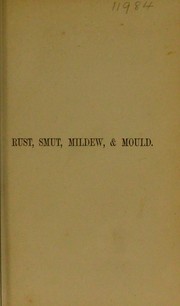 Cover of: Rust, smut, mildew & mould by M. C. Cooke