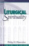 Cover of: Liturgical spirituality by Philip H. Pfatteicher