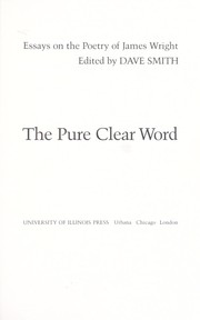 Cover of: The pure clear word : essays on the poetry of James Wright by 