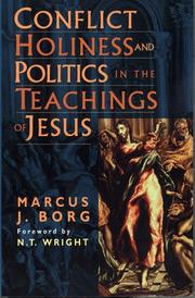 Conflict, holiness, and politics in the teachings of Jesus by Marcus J. Borg