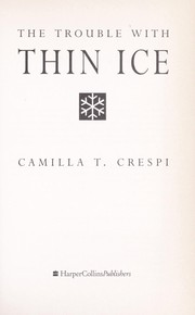 Cover of: The trouble with thin ice by Camilla T. Crespi