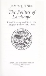 Cover of: The politics of landscape: rural scenery and society in English poetry, 1630-1660