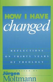 Cover of: How I Have Changed by Jürgen Moltmann