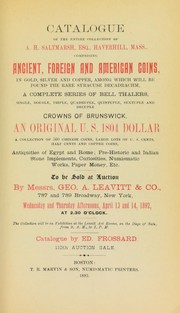 Cover of: Catalogue of the entire collection of A.H. Saltmarsh ... comprising ancient, foreign and American coins ... an original U.S. 1804 dollar ...