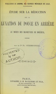 Cover of: ©tude sur la r©♭duction de la luxation du pouce en arri©·re au moyen des manoeuvres de douceur