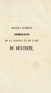 Cover of: Nouveaux ©♭l©♭ments complets de la science et de l'art du dentiste by Antoine Malagou Désirabode, Antoine Malagou Désirabode