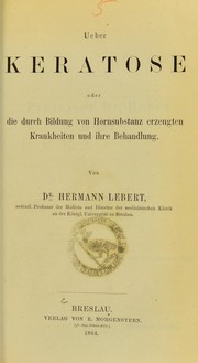 Cover of: Ueber Keratose: oder die durch Bildung von Hornsubstanz erzeugten Krankheiten und ihre Behandlung