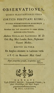 Cover of: Observationes, quibus praestantiores vires corticis Peruviani rubri, in cura intermittentium aliarumque febrium stabiliuntur. Accedunt hinc ind©· annotationes in curam aliorum morborum eodem remedio ...