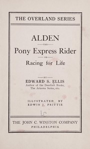 Cover of: Alden the pony express rider, or, Racing for life