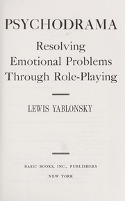 Cover of: Psychodrama : resolving emotional problems through role-palying