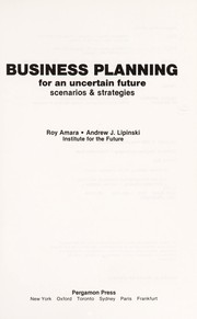 Cover of: Business planning for an uncertain future: scenarios & strategies