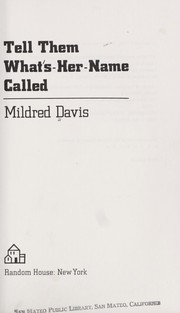 Cover of: Tell them what's-her-name called by Mildred B. Davis