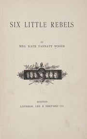 Cover of: Six little rebels by Kate Tannatt Woods