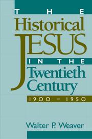 Cover of: The Historical Jesus in the Twentieth Century - 1900-1950 by Walter P. Weaver