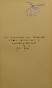 Carbonic-acid snow as a therapeutic agent in the treatment of diseases of the skin by R. Cranston Low