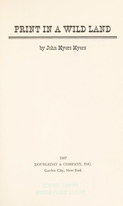 Cover of: Print in a wild land. by John Myers Myers