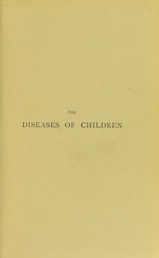 Cover of: The diseases of children, medical and surgical