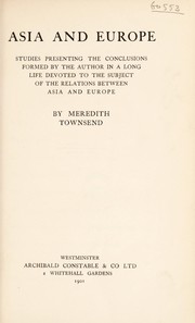 Cover of: Asia and Europe: studies presenting the conclusions formed by the author in a long life devoted to the subject of the relations between Asia and Europe