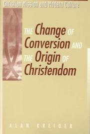 The Change of Conversion and the Origin of Christendom (Christian Mission and Modern Culture) by Alan Kreider