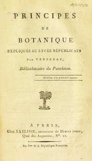 Cover of: Principes de botanique, expliqu©♭s au Lyc©♭e r©♭publicain by Étienne Pierre Ventenat