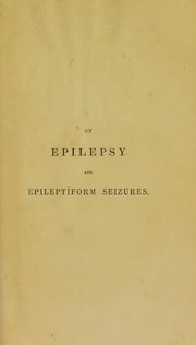 Cover of: On epilepsy and epileptiform seizures by Sieveking, Edward Henry Sir, Sieveking, Edward Henry Sir