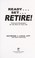 Cover of: Ready--  set--  retire!