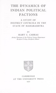 Cover of: The dynamics of Indian political factions by Mary C. Carras