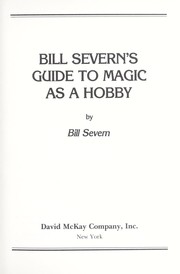 Cover of: Bill Severn's Guide to magic as a hobby by Bill Severn