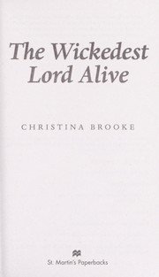 Cover of: The wickedest lord alive by Christina Brooke