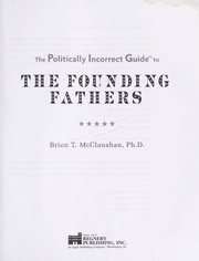 Cover of: The politically incorrect guide to the Founding Fathers by Brion T. McClanahan