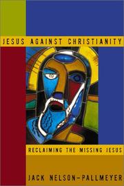 Cover of: Jesus Against Christianity: Reclaiming the Missing Jesus