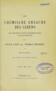 Cover of: Die chemische Ursache des Lebens: theoretisch und experimentell nachgewiesen