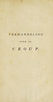 Cover of: Verhandeling over de croup ...