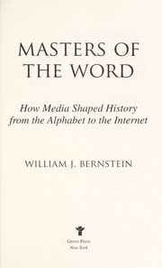Cover of: Masters of the word: how media shaped history, from the alphabet to the Internet