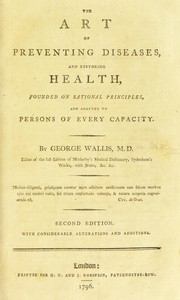 Cover of: The art of preventing diseases, and restoring health by Wallis, George