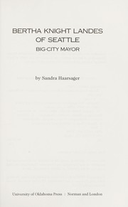 Bertha Knight Landes of Seattle, big-city mayor by Sandra Haarsager