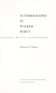 Cover of: Autobiography in Walker Percy: repetition, recovery, and redemption
