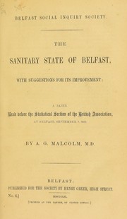 Cover of: The sanitary state of Belfast, with suggestions for its improvement: a paper read before the Statistical Section of the Belfast Association, at Belfast, September 7, 1852