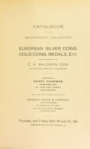 Cover of: Catalogue of the magnificent collection of European silver coins, gold coins, medals, etc: the property of C. A. Baldwin, esq., Colorado Springs, Colorado